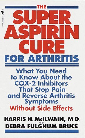 Stock image for Super Aspirin Cure for Arthritis: What You Need to Know About the Breakthrough Drugs That Stop Pain and Reverse Arthritis Symptoms Without Side Effects for sale by Once Upon A Time Books