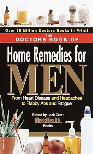 Stock image for The Doctors Book of Home Remedies for Men: From Heart Disease and Headaches to Flabby ABS and Fatigue for sale by ThriftBooks-Atlanta