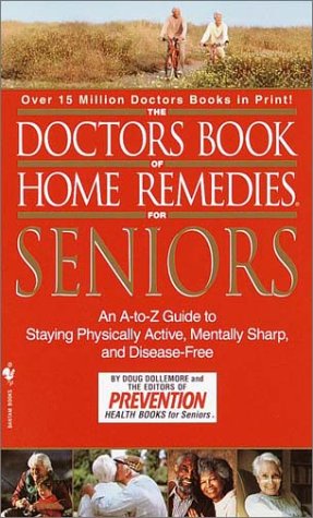 Beispielbild fr The Doctors Book of Home Remedies for Seniors : An A-to-Z Guide to Staying Physically Active, Mentally Sharp and Disease-Free zum Verkauf von Better World Books