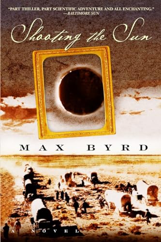 Shooting the Sun: A Novel (9780553583694) by Byrd, Max