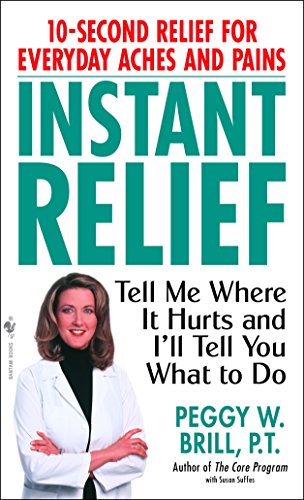 Imagen de archivo de Instant Relief: Tell Me Where It Hurts and I'll Tell You What to Do a la venta por Half Price Books Inc.