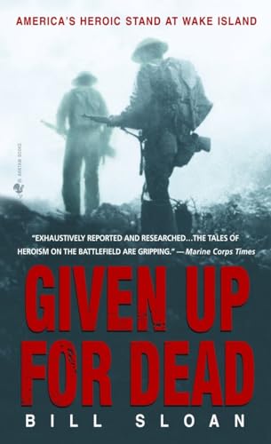 9780553585674: Given Up for Dead: America's Heroic Stand at Wake Island