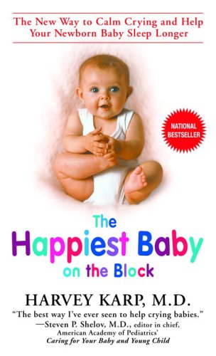 Stock image for The Happiest Baby on the Block: The New Way to Calm Crying and Help Your Newborn Baby Sleep Longer for sale by SecondSale