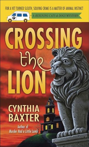 Beispielbild fr Crossing the Lion : A Reigning Cats and Dogs Mystery zum Verkauf von Better World Books