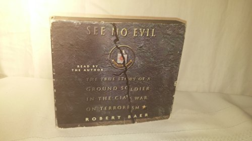 Beispielbild fr See No Evil: The True Story of a Ground Soldier in the CIA's Counterterrorism Wars zum Verkauf von Wonder Book