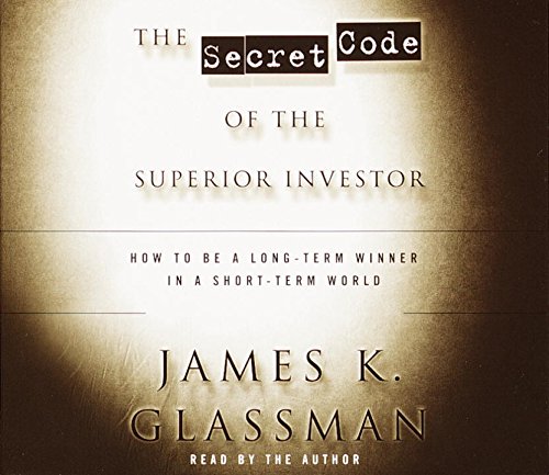 Beispielbild fr The Secret Code of the Superior Investor: How to be a Long-Term Winner in a Short-Term World zum Verkauf von Wonder Book