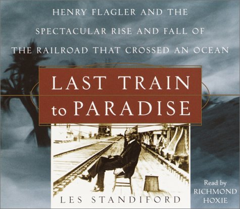 9780553756845: Last Train to Paradise: Henry Flagler and the Spectacular Rise and Fall of the Railroad That Crossed an Ocean