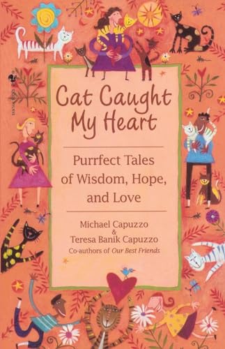 Imagen de archivo de Cat Caught My Heart: Purrfect Tales of Wisdom, Hope, and Love a la venta por HPB-Red