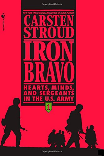 9780553762587: Iron Bravo: Heart, Minds, and Sergeants in the U.S. Army