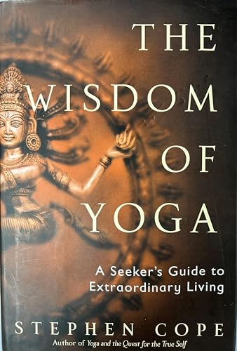 9780553801118: The Wisdom of Yoga: A Seeker's Guide to Extraordinary Living