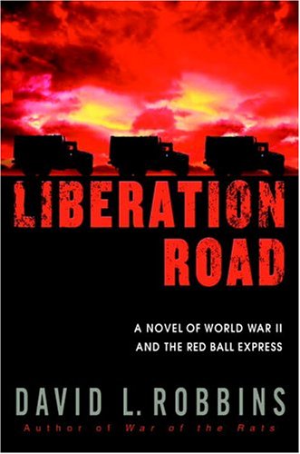 Beispielbild fr Liberation Road : A Novel of World War II and the Red Ball Express zum Verkauf von Better World Books