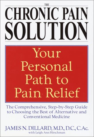 Beispielbild fr The Chronic Pain Solution: The Comprehensive, Step-by-Step Guide to Choosing the Best of Alternative and Conventional Medicine zum Verkauf von Wonder Book