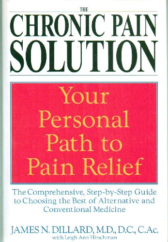 9780553801835: The Chronic Pain Solution: The Comprehensive, Step-by-Step Guide to Choosing the Best of Alternative and Conventional Medicine