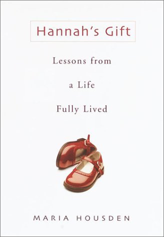 Beispielbild fr Hannah's Gift : Lessons from a Life Fully Lived zum Verkauf von Better World Books