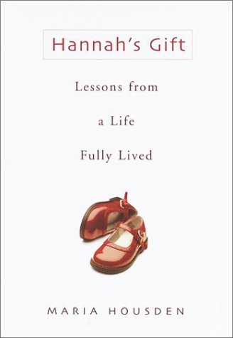 Stock image for Hannah's Gift: Lessons from a Life Fully Lived for sale by SecondSale