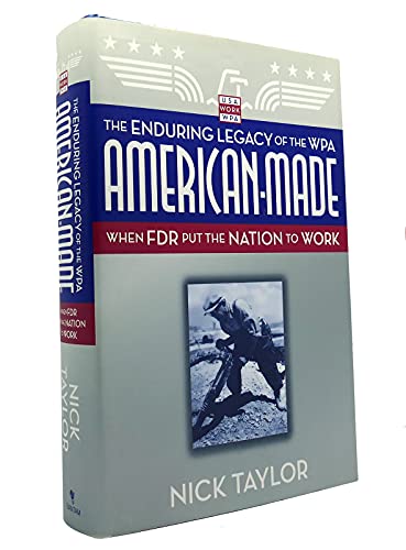 9780553802351: American-Made: The Enduring Legacy of the WPA: When FDR Put the Nation to Work