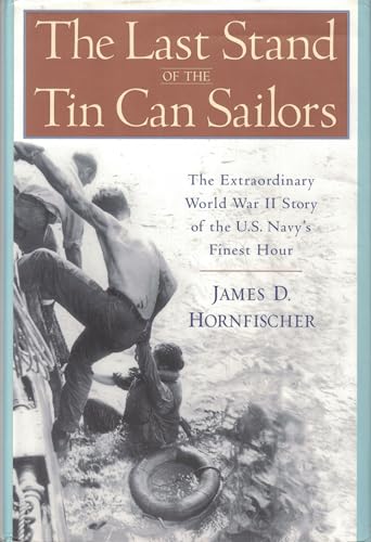 Beispielbild fr The Last Stand of the Tin Can Sailors: The Extraordinary World War II Story of the U.S. Navy's Finest Hour zum Verkauf von Books of the Smoky Mountains