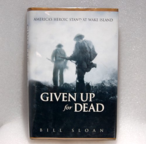 Stock image for Given up for Dead : America's Heroic Stand at Wake Island for sale by Better World Books