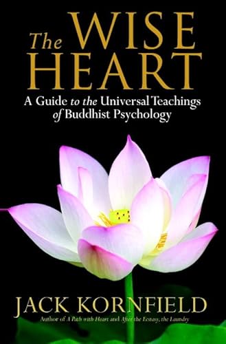 Beispielbild fr The Wise Heart: A Guide to the Universal Teachings of Buddhist Psychology Kornfield, Jack zum Verkauf von CornerCoffeehouseBooks