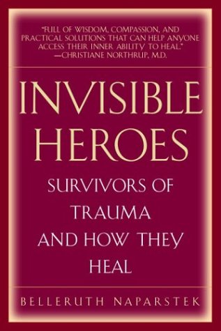 Stock image for Invisible Heroes: Survivors of Trauma and How They Heal for sale by Decluttr