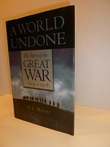 Beispielbild fr A World Undone : The Story of the Great War, 1914 To 1918 zum Verkauf von Better World Books