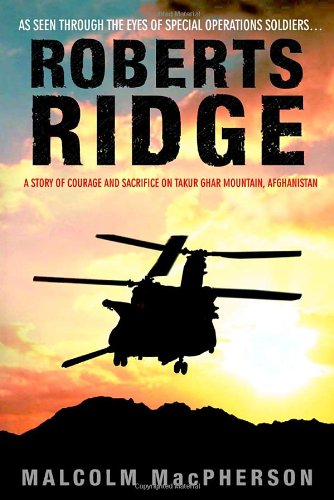 Imagen de archivo de Roberts Ridge: A Story of Courage and Sacrifice on Takur Ghar Mountain, Afghanistan a la venta por SecondSale