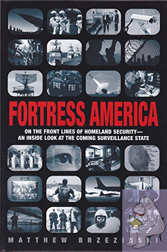 Stock image for Fortress America: On the Frontlines of Homeland Security --An Inside Look at the Coming Surveillance State for sale by Wonder Book