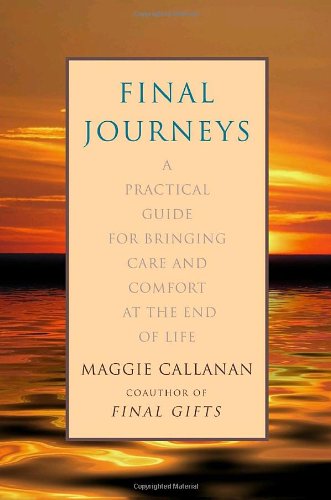 Beispielbild fr Final Journeys: A Practical Guide for Bringing Care and Comfort at the End of Life zum Verkauf von Ergodebooks