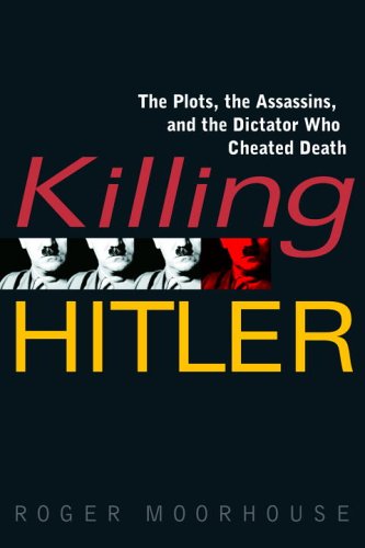 Stock image for Killing Hitler: The Plots, the Assassins, and the Dictator Who Cheated Death for sale by Booketeria Inc.