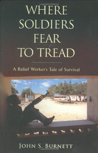 Beispielbild fr Where Soldiers Fear to Tread : A Relief Worker's Tale of Survival zum Verkauf von Better World Books