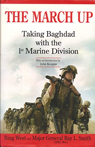 Beispielbild fr The March Up : Taking Baghdad with the 1st Marine Division zum Verkauf von Better World Books: West