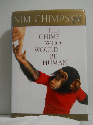 Stock image for Nim Chimpsky: The Chimp Who Would Be Human for sale by rarefirsts