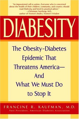 9780553803846: Diabesity: The Obesity-Diabetes Epidemic that threatens America --and what we must do to stop it