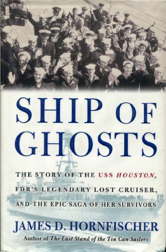 Stock image for Ship of Ghosts: The Story of the USS Houston, FDR's Legendary Lost Cruiser, and the Epic Saga of Her Survivors for sale by Bearly Read Books