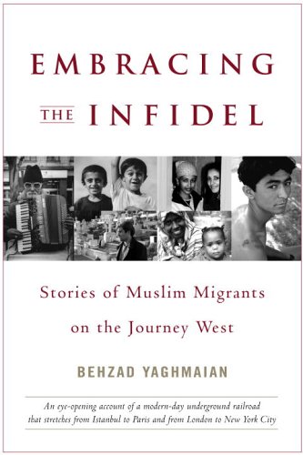 Beispielbild fr Embracing the Infidel: Stories of Muslim Migrants on the Journey West zum Verkauf von Wonder Book