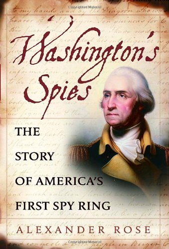 Imagen de archivo de Washingtons Spies: The Story of Americas First Spy Ring a la venta por Goodwill Industries