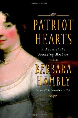 Beispielbild fr Patriot Hearts: A Novel of the Founding Mothers zum Verkauf von Wonder Book