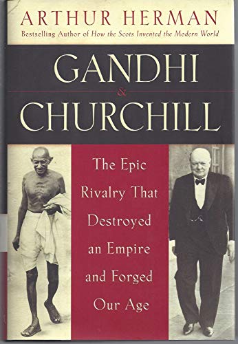 Beispielbild fr Gandhi & Churchill: The Epic Rivalry that Destroyed an Empire and Forged Our Age zum Verkauf von More Than Words