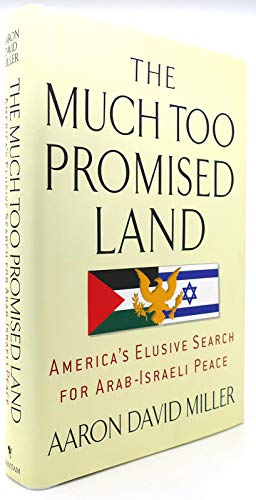 Imagen de archivo de The Much Too Promised Land: America's Elusive Search for Arab-Israeli Peace a la venta por ThriftBooks-Atlanta