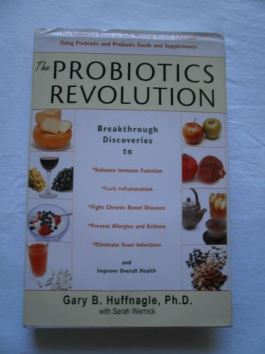 Stock image for The Probiotics Revolution: The Definitive Guide to Safe, Natural Health Solutions Using Probiotic and Prebiotic Foods and Supplements for sale by SecondSale