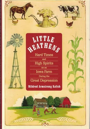 Stock image for Little Heathens: Hard Times and High Spirits on an Iowa Farm During the Great Depression for sale by SecondSale