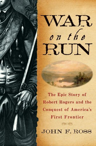 Imagen de archivo de War on the Run: The Epic Story of Robert Rogers and the Conquest of America's First Frontier a la venta por HPB-Diamond