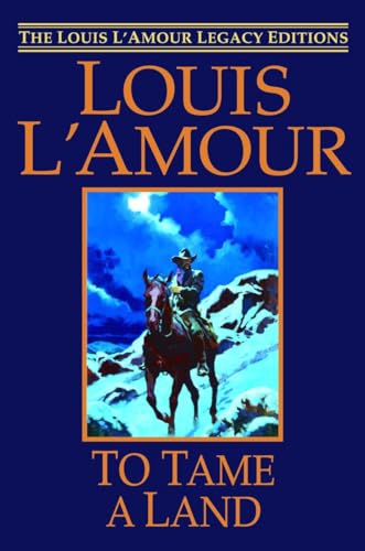 To Tame a Land: A Novel (9780553806496) by L'Amour, Louis