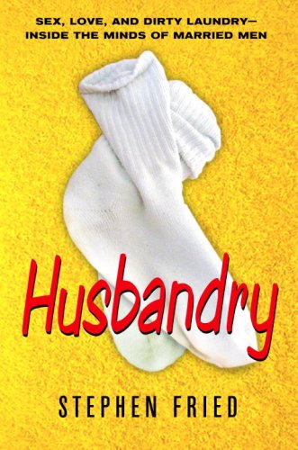 Beispielbild fr Husbandry: Sex, Love & Dirty Laundry--Inside the Minds of Married Men zum Verkauf von Wonder Book