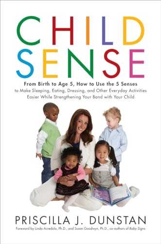 Stock image for Child Sense: From Birth to Age 5, How to Use the 5 Senses to Make Sleeping, Eating, Dressing, and Other Everyday Activities Easier for sale by ThriftBooks-Atlanta