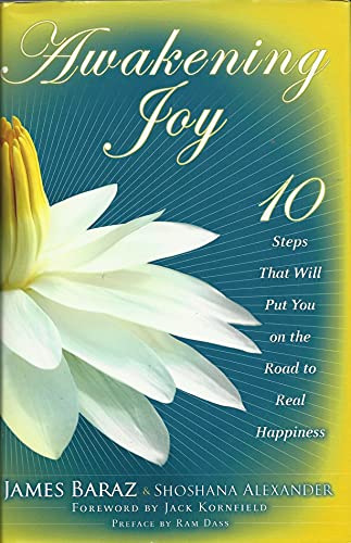 Beispielbild fr Awakening Joy : 10 Steps That Will Put You on the Road to Real Happiness zum Verkauf von Better World Books