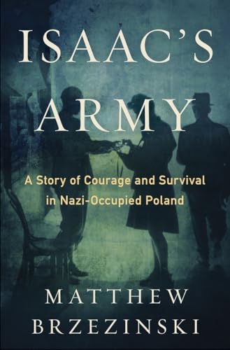 Stock image for Isaac's Army : A Story of Courage and Survival in Nazi-Occupied Poland for sale by Better World Books