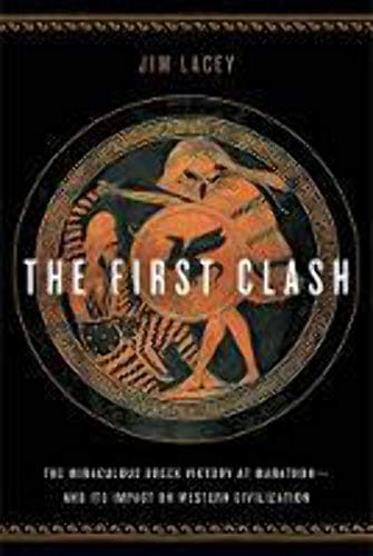 Beispielbild fr The First Clash: The Miraculous Greek Victory at Marathon and Its Impact on Western Civilization zum Verkauf von Zoom Books Company