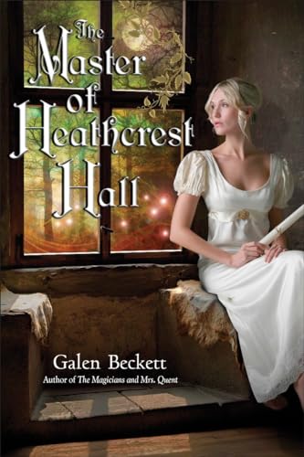 The Master of Heathcrest Hall (The Magicians and Mrs. Quent) (9780553807608) by Beckett, Galen