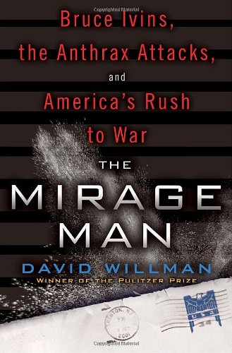 The Mirage Man: Bruce Ivins, the Anthrax Attacks, and America's Rush to War (Signed)